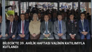 Bilecik’te 39. Ahilik Haftası Valinin Katılımıyla Kutlandı