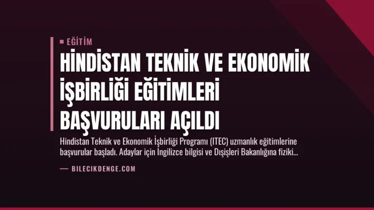 Hindistan Teknik ve Ekonomik İşbirliği Eğitimleri Başvuruları Açıldı