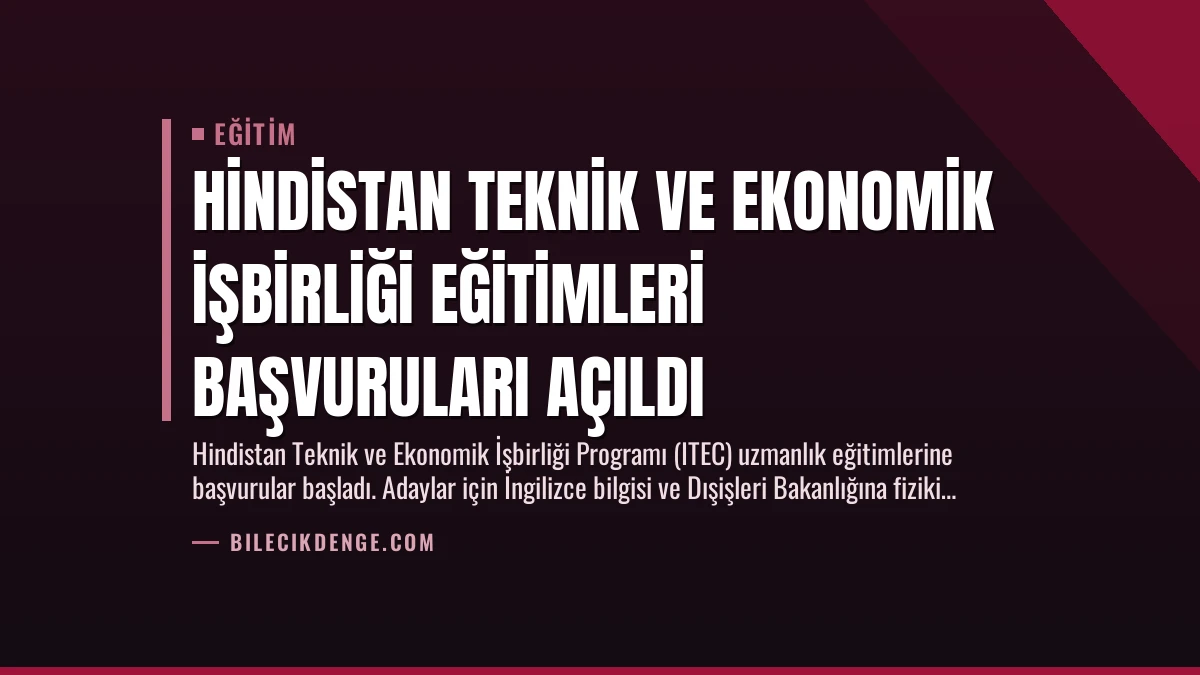 Hindistan Teknik ve Ekonomik İşbirliği Eğitimleri Başvuruları Açıldı