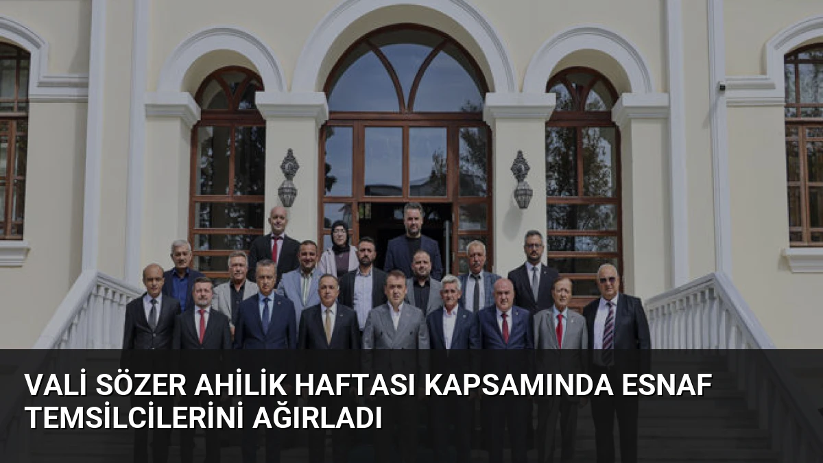Vali Sözer Ahilik Haftası Kapsamında Esnaf Temsilcilerini Ağırladı